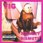 the album cover for Fig - Monkey Bismuth