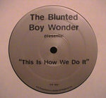 The Blunted Boy Wonder : This Is How We Do It (12")