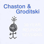 the album cover for Chaston & Groditski - 30-Year Reunion Sessions