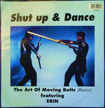 Shut Up And Dance* Featuring Erin* : The Art Of Moving Butts (Remix) (12")