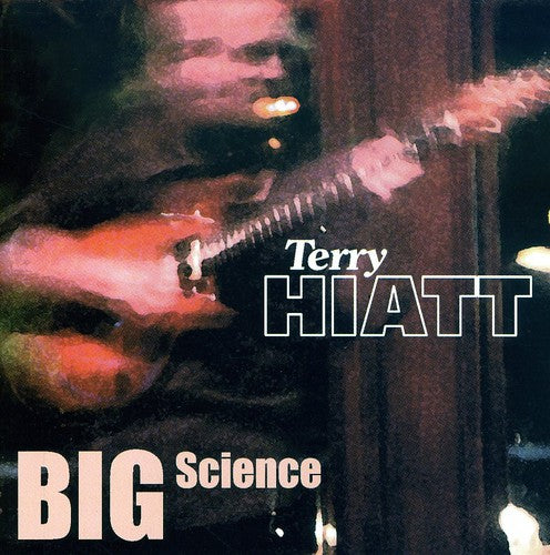 the album cover for Terry Hiatt - Big Science