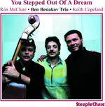 the album cover for Ben Besiakov Trio - You Stepped Out Of A Dream [Import]