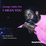 the album cover for George Cables - I Mean You [Import]