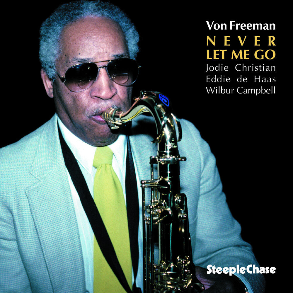 the album cover for Von Freeman - Never Let Me Go [Import]