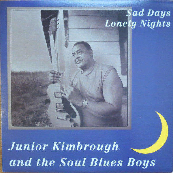 Junior Kimbrough And The Soul Blues Boys : Sad Days Lonely Nights (LP, Album, RE)