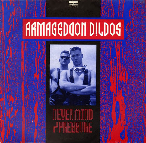 Armageddon Dildos : Never Mind / Pressure (12", Maxi)