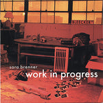the album cover for Sara Brenner - Work in Progress