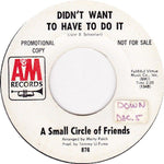 A Small Circle Of Friends : Can I Go / Didn't Want To Have To Do It (7", Single, Promo)