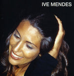 the album cover for Ive Mendes - Ive Mendes [Bonus Tracks]