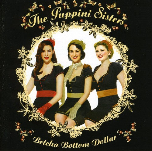 the album cover for Puppini Sisters - Betcha Bottom Dollar (Eng)