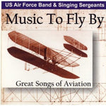 United States Air Force Concert Band - Music to Fly By: Great Songs of Aviation (CD)
