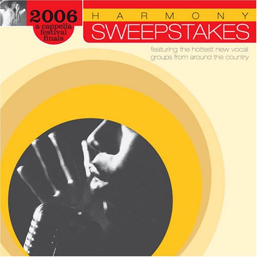 the album cover for 2006 Harmony Sweepstakes A Cappella Festival - 2006 Harmony Sweepstakes A Cappella Festival