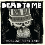 the album cover for Dead To Me - Moscow Penny Ante