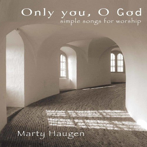 the album cover for Marty Haugen - Only You, O God