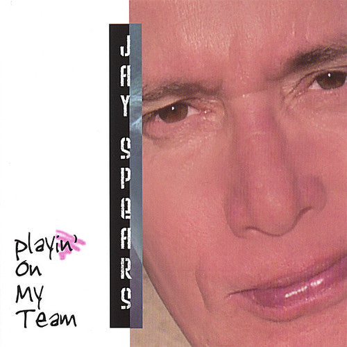 the album cover for Jay Spears - Playin on My Team