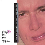the album cover for Jay Spears - Playin on My Team