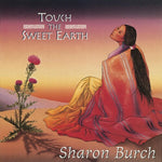 Sharon Burch - Touch the Sweet Earth (CD)