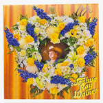 Joshua Ray Walker - Ain't Dead Yet (Indie Exclusive Floral Arrangement)