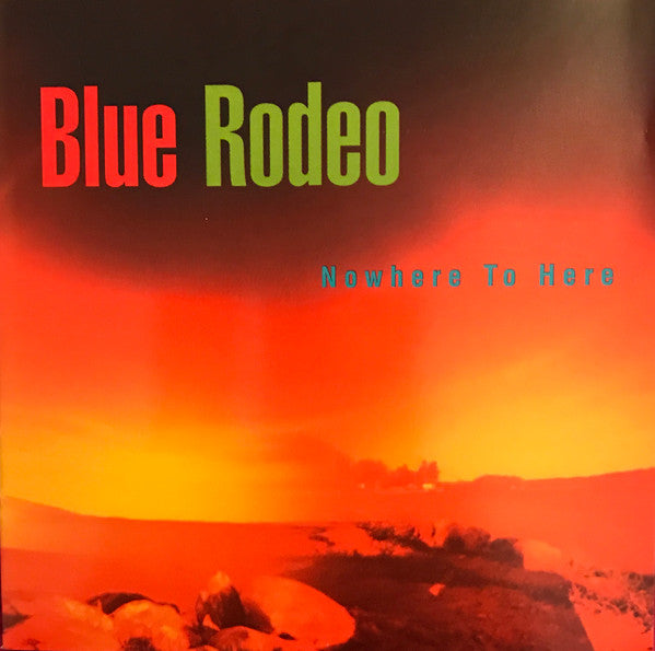 Blue Rodeo - Nowhere To Here [Pre-Owned CD]