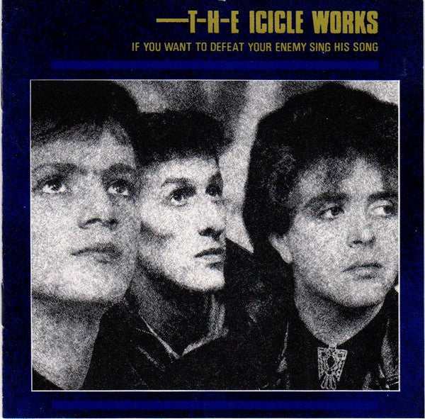 Icicle Works - If You Want To Defeat Your Enemy, Sing His Song [Pre-Owned CD]
