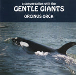 Orcinus Orca - A Conversation With The Gentle Giants [Pre-Owned CD]