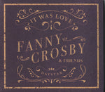 Various - Fanny Crosby & Friends - It Was Love [Pre-Owned CD]