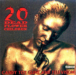 Twenty Dead Flower Children - Candy Toy Guns & Televison [Pre-Owned CD]
