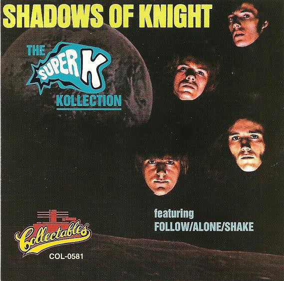Shadows Of The Knight - Super K Kollection [Pre-Owned CD]