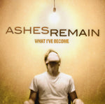 Ashes Remain - What I'Ve Become [Pre-Owned CD]