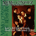 Memo Gonzalez & The Bluescasters - Let's All Get Drunk And Get Tattooed (Live) [Pre-Owned CD]