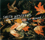 Smith Westerns - Dye It Blonde [Pre-Owned CD]
