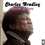 Charles Bradley — Victim of Love | 2013 Soul Vinyl LP
