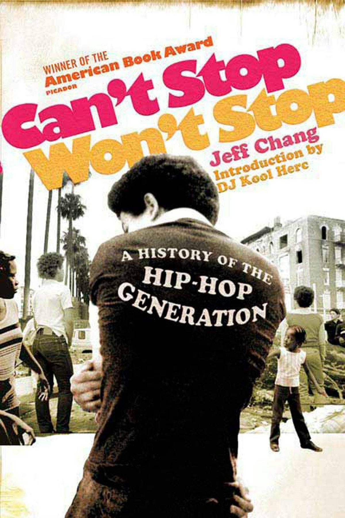 Jeff Chang - Can't Stop Won't Stop: A History Of The Hip-Hop Generation (Book)